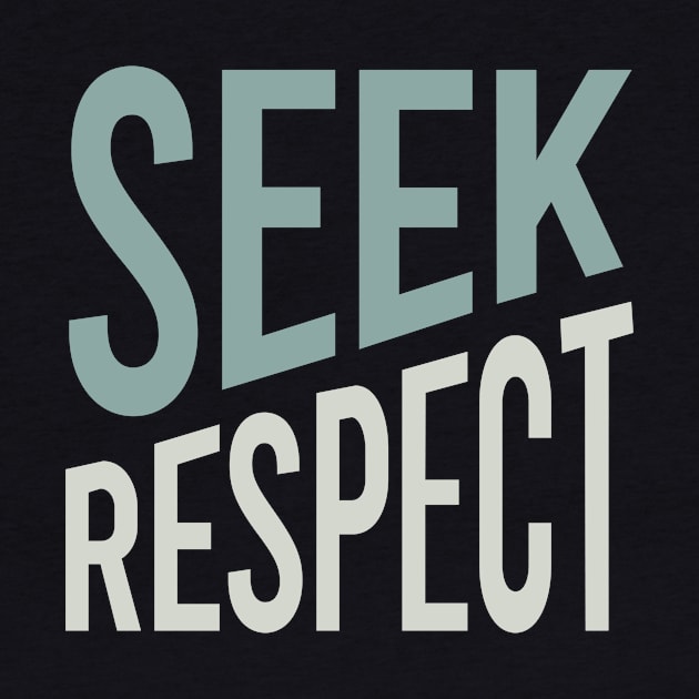 Seek Respect by whyitsme